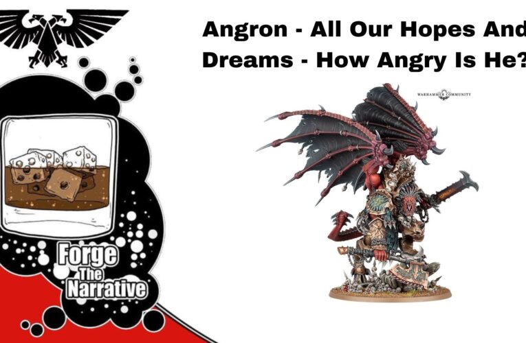 FTN Episode 462 – Angron Is A Beast. Can He Survive The Meta?
