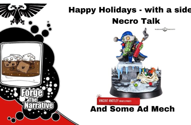 FTN Episode 493 – Necrons Are Making A Splash – Happy Holidays!