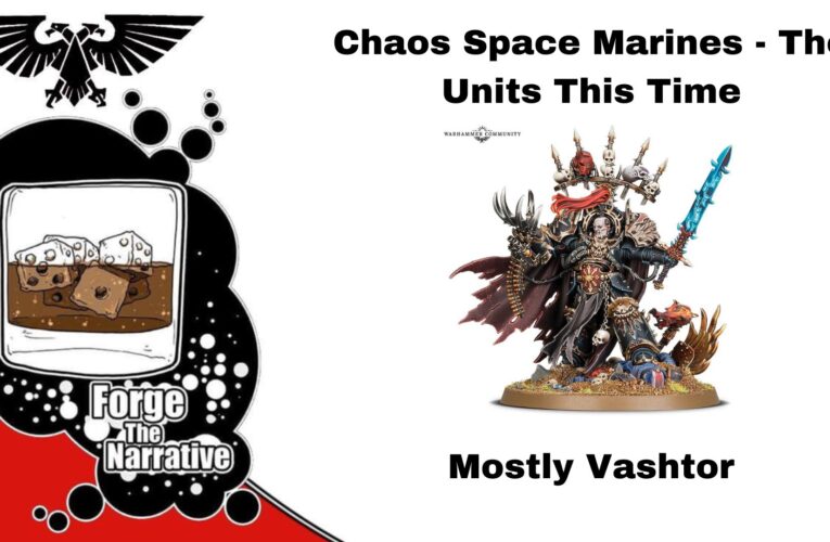 FTN Episode 505 – Chaos Space Marine Units for Vashtor.  Is Abbadon Jealous?