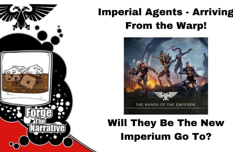 FTN Episode 511 – NEW Imperial Agents Reveal – Detachment Breakdown