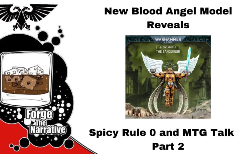 FTN Episode 517 – New Blood Angel Model Reveals and Rule 0 Game Talk