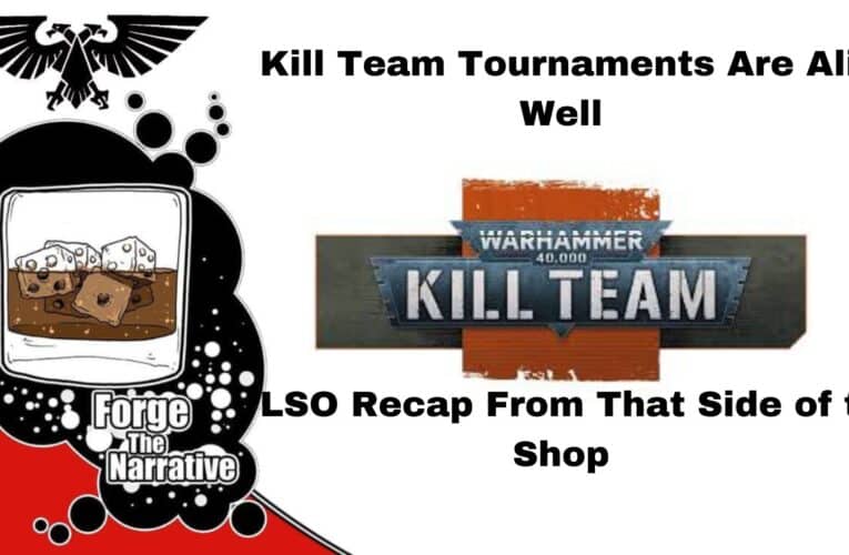 FTN Episode 547 – Kill Team Tournament Recap from the LSO – Yes, that LSO.. Everyone Else Was Having a Great Time